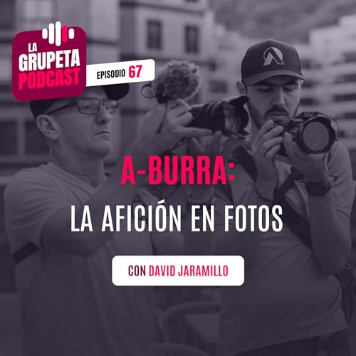 Ep 67. | A-Burra: la afición en fotos Podcast Por arte de portada