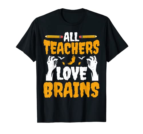 All Teachers Love Brains - Funny Halloween Teacher Camiseta