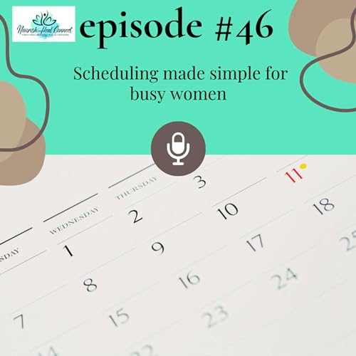 NHC # 46 Scheduling made simple for busy women