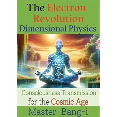 The Electron Revolution-Dimensional Physics