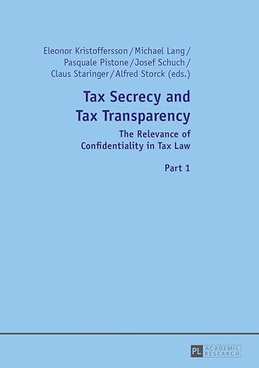 Tax Secrecy and Tax Transparency: The Relevance of Confidentiality in Tax Law- Part 1 and 2