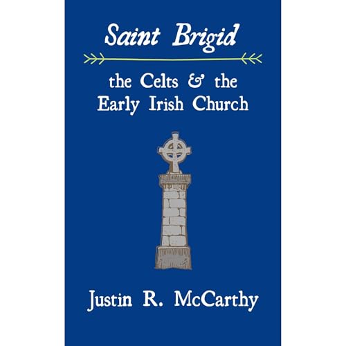 Saint Brigid, the Celts and the Early Irish Church by Justin R. McCarthy episode artwork