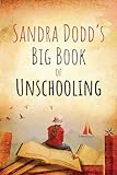 Sandra Dodd's Big Book of Unschooling
