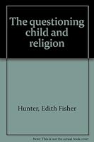 The questioning child and religion B0007E4GA4 Book Cover