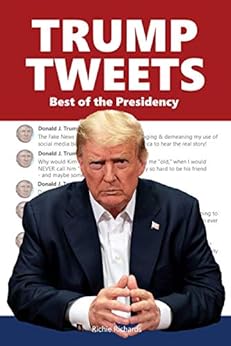 Trump Tweets: Best of the Presidency by [Richie Richards]