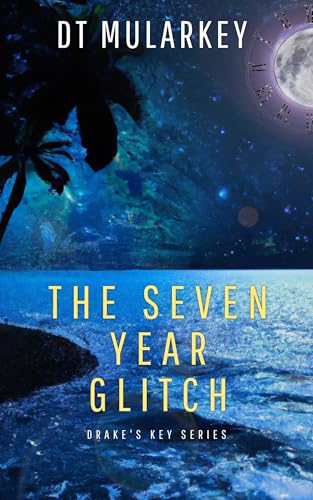 The Seven Year Glitch (Drake's Key Book 1)