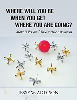 Paperback Where Will You Be When You Get Where You Are Going?: Make A Personal Theo-metric Assessment Book