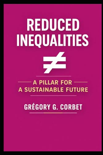 Reduced Inequalities: Initiatives, Actions and Impact (Sustainable Development Goals)