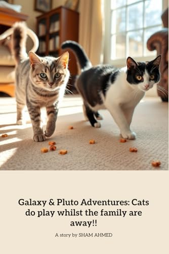  Galaxy & Pluto Adventures: Cats do play whilst the family are away!!: Playful Cats\' Fun-Filled Day of Adventure