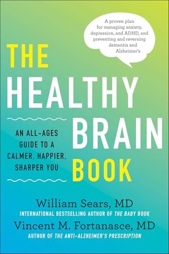 The Healthy Brain Book: An All-Ages Guide to a Calmer, Happier, Sharper You: A proven plan for managing anxiety, depression, and ADHD, and preventing and reversing dementia and Alzheimer's
