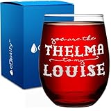 You are the Thelma to my Louise Best Friend Gift 17 oz Stemless Wine Glass Funny Unique Gift Idea for Women