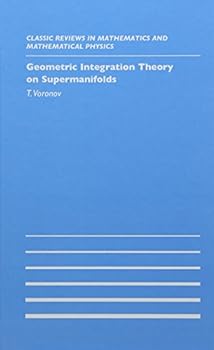 Hardcover Geometric Integration Theory on Supermanifolds (Classic Reviews in Mathematics & Mathematical Physics) Book