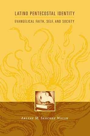 Latino Pentecostal Identity: Evangelical Faith, Self, and Society book cover