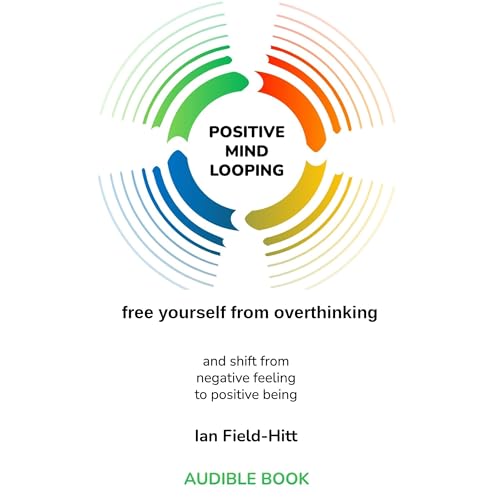 Positive Mind Looping Audiolibro Por Ian Field-Hitt arte de portada