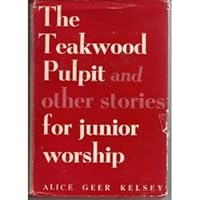 The Teakwood Pulpit and Other Stores for Junior Worship B007T1U1WA Book Cover