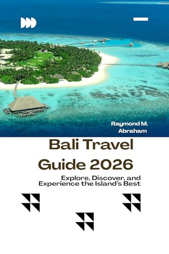 Bali Travel Guide 2026: Explore, Discover, and Experience the Island’s Best (English Edition)