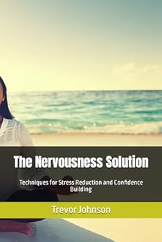 Paperback The Nervousness Solution: Techniques for Stress Reduction and Confidence Building Book