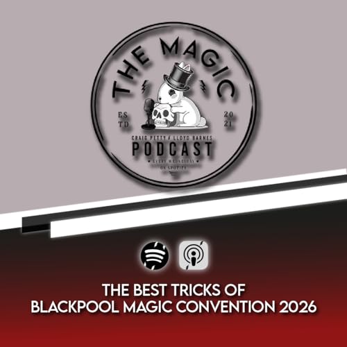 116: Best Tricks At Blackpool Magic Convention 2026