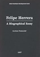 Felipe Herrera: A biographical essay 188693827X Book Cover
