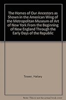 The Homes of Our Ancestors (As Shown in the American Wing of the Metropolitan Museum of Art) B001SE0DE0 Book Cover