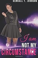 I Am Not My Circumstance 1944110267 Book Cover
