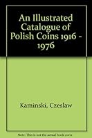 An illustrated catalogue of Polish coins, 1916-1976 B0006DZYO8 Book Cover