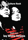 Tout sur les White Stripes