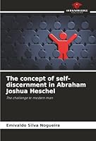 The concept of self-discernment in Abraham Joshua Heschel 6208460859 Book Cover