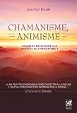 Chamanisme, animisme - Comment retourner aux sources du chamanisme ?