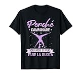 Ginnastica Perché Camminare Quando Si Può Fare La Ruota Maglietta