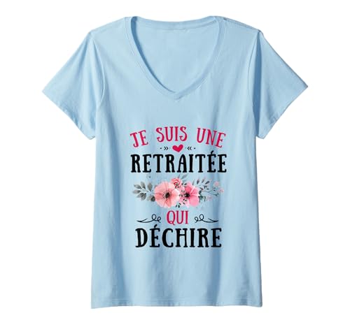 Femme Je suis Une Retraitée Qui Déchire Humour Cadeau Retraite T-Shirt avec Col en V