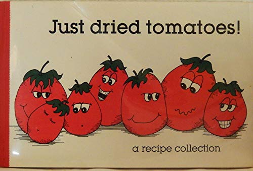 Just dried tomatoes! B0006EXQQK Book Cover