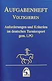 aufgabenheft voltigieren  Aufgabenheft - Voltigieren 2018: Anforderungen und Kriterien im deutschen Turniersport gem. LPO (Nationale Aufgaben) (Regelwerke)