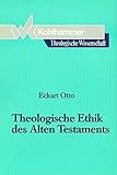 Theologische Wissenschaft, Bd.3/2, Theologische Ethik des Alten Testaments (Theologische Wissenschaft: Sammelwerk für Studium und Beruf, 3,2, Band 3)