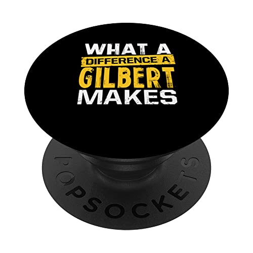 What A Difference A Gilbert Makes Funny Name Gilbert PopSockets Swappable PopGrip, Black