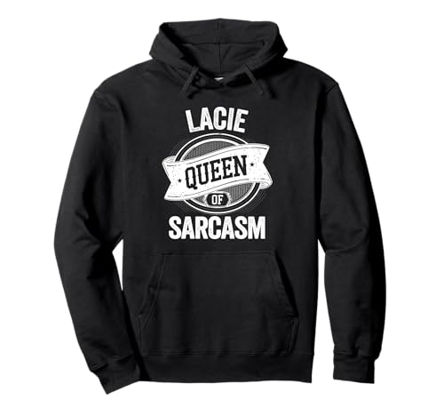 LACIE Cute Queen of Sarcasm LACIE Name Sudadera con Capucha