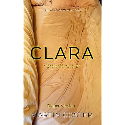 Clara (diaper version): An ABDL sissy baby story