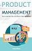 Product Management: How to create Real Value with Effective Product Management