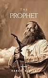  The Prophet: Classic Lebanese Philosophy for the Modern Man (Annotated) (English Edition)