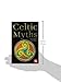 Celtic Myths (The World's Greatest Myths and Legends)