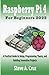 Produktbild Raspberry Pi 4 For Beginners 2022: A Practical Guide to Setup, Programming Theory, and Building Innovative Projects