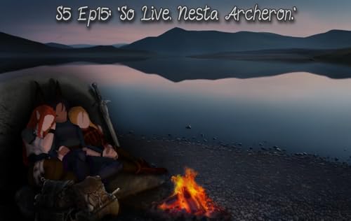 S5 Ep 15: "So Live, Nesta Archeron"
