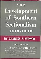 The Development Of Southern Sectionalism 1819-1848  : A History Of The South, Volume Five B001V6VYI4 Book Cover