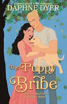 The Puppy Bribe: A Sweet Small Town Romance (Emerald Bay Chefs Romance) - Book #2 of the Emerald Bay Chefs