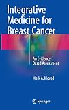 Integrative Medicine for Breast Cancer: An Evidence-Based Assessment
