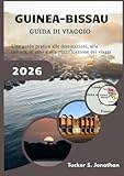 Guinea-Bissau Guida di viaggio 2026: Una guida pratica alle destinazioni, alla cultura, al cibo e alla pianificazione dei viaggi