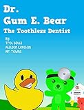 Dr. Gum E. Bear the Toothless Dentist