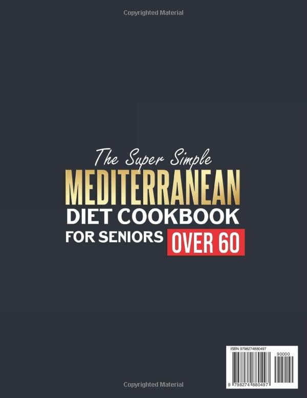 The Super Simple Mediterranean Diet Cookbook for Seniors Over 60: Quick & Delicious Recipes to Boost Energy, Improve Heart Health & Support Healthy Aging | 90-Day Meal Plan Included - Image 2