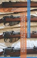 COLOUR GUIDE TO THE LEE ENFIELD .303 RIFLE No. 1, S.M.L.E MARKS III & III*: DISASSEMBLY AND REASSEMBLY GUIDE 1703976681 Book Cover