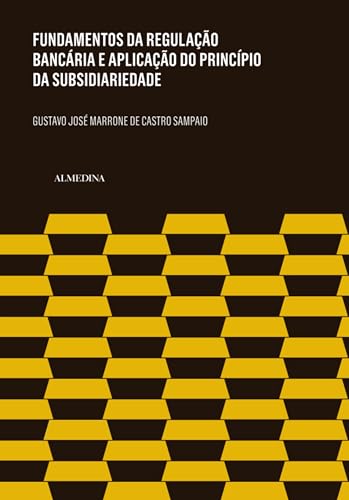 Fundamentos da regulação bancária e a aplicação do princípio da subsidiariedade